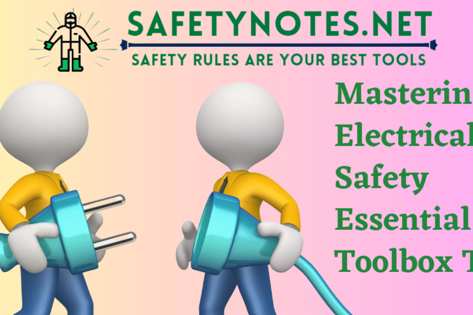 Electrical Safety Toolbox Talk, temporary electrical connections, inspecting electrical equipment, earth grounding, industrial sockets