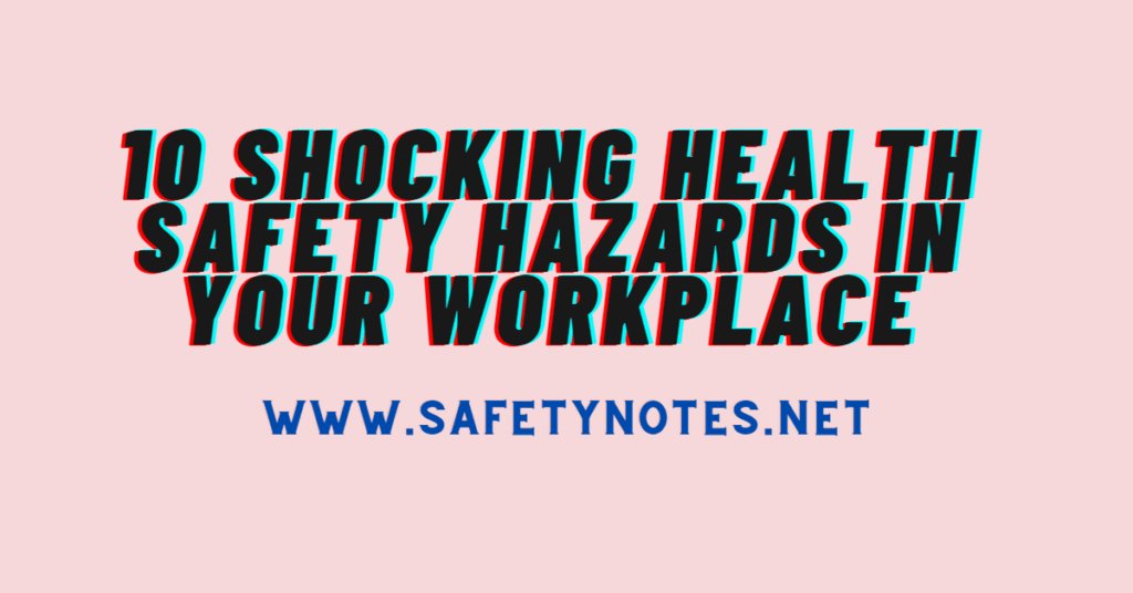 10 shocking Health Safety Hazards in Your Workplace