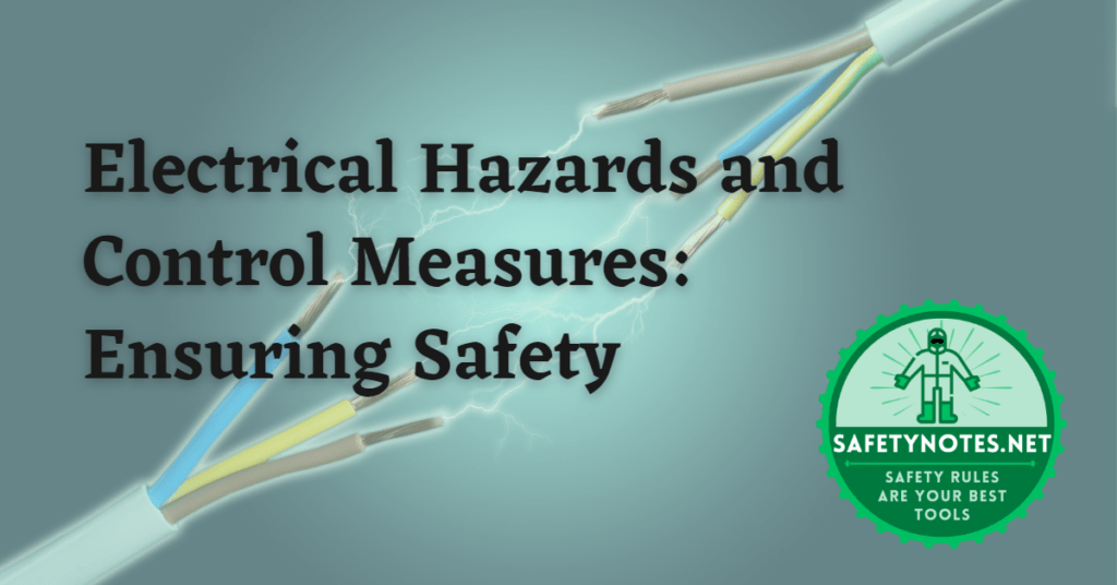 Electrical Hazards and Control Measures Ensuring Safety