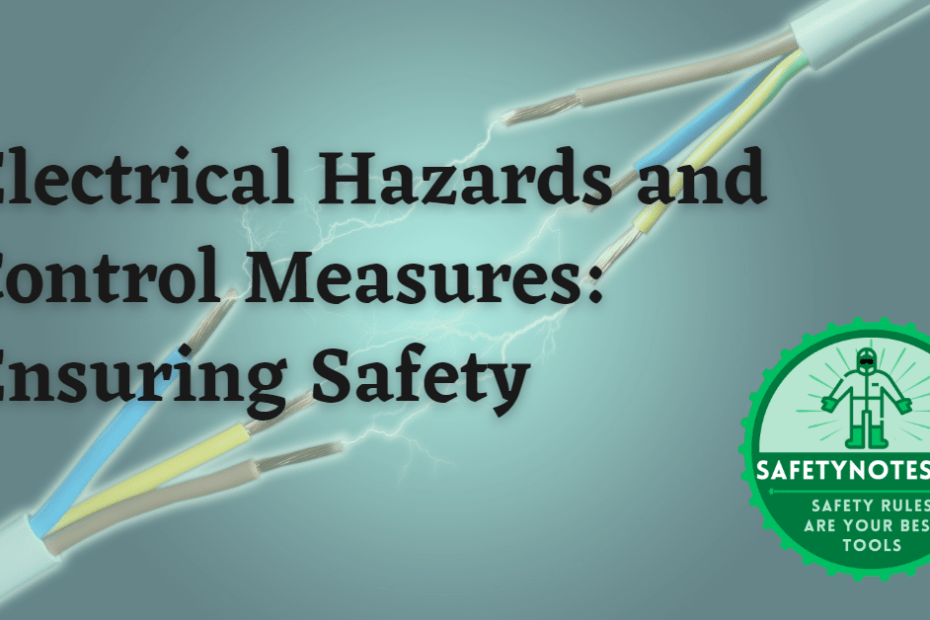 Electrical Hazards and Control Measures: Ensuring Electrical Safety