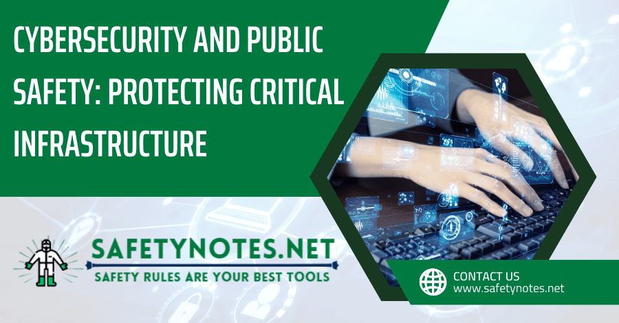 Cybersecurity and Public Safety, Critical Infrastructure Protection, Cyber Threats to Public Safety, Advanced Cybersecurity Technologies, Technology Enhancing Public Safety