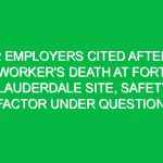 2 employers cited after worker’s death at Fort Lauderdale site, safety factor under question.
