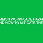 Common Workplace Hazards and How to Mitigate Them