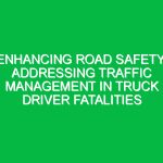 Enhancing Road Safety: Addressing Traffic Management in Truck Driver Fatalities