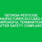 Georgia pesticide manufacturer accused of wrongful termination after safety complaint.