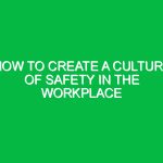 How to Create a Culture of Safety in the Workplace