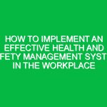 How to Implement an Effective Health and Safety Management System in the Workplace