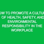 How to Promote a Culture of Health, Safety, and Environmental Responsibility in the Workplace