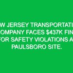 New Jersey transportation company faces $437K fine for safety violations at Paulsboro site.