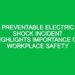Preventable Electric Shock Incident Highlights Importance of Workplace Safety