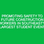 Promoting Safety to Future Construction Workers in Southeast’s Largest Student Event