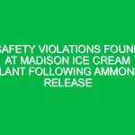 Safety Violations Found at Madison Ice Cream Plant Following Ammonia Release