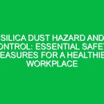 Silica Dust Hazard and Control: Essential Safety Measures for a Healthier Workplace