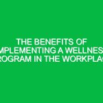 The Benefits of Implementing a Wellness Program in the Workplace