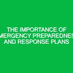 The Importance of Emergency Preparedness and Response Plans