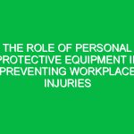 The Role of Personal Protective Equipment in Preventing Workplace Injuries