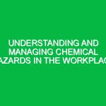 Understanding and Managing Chemical Hazards in the Workplace