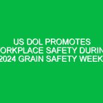 US DOL promotes workplace safety during 2024 Grain Safety Week.