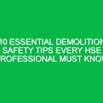 10 Essential Demolition Safety Tips Every HSE Professional Must Know