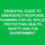 Essential Guide to Emergency Response Planning for Oil Spills: Protecting Health, Safety, and the Environment