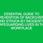Essential Guide to Prevention of Backovers and Struck-by Incidents: Safeguarding Lives in the Workplace