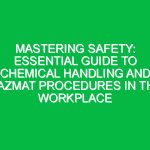 Mastering Safety: Essential Guide to Chemical Handling and HAZMAT Procedures in the Workplace