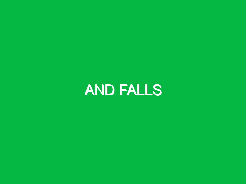 and falls