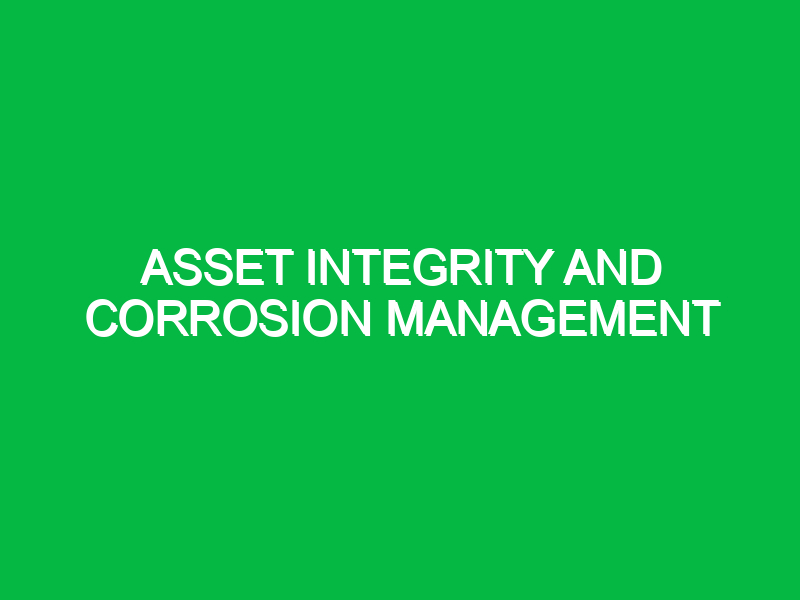 Asset Integrity and Corrosion Management