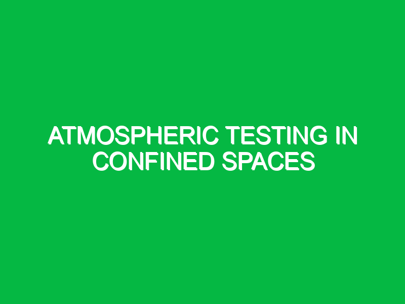 Atmospheric testing in confined spaces