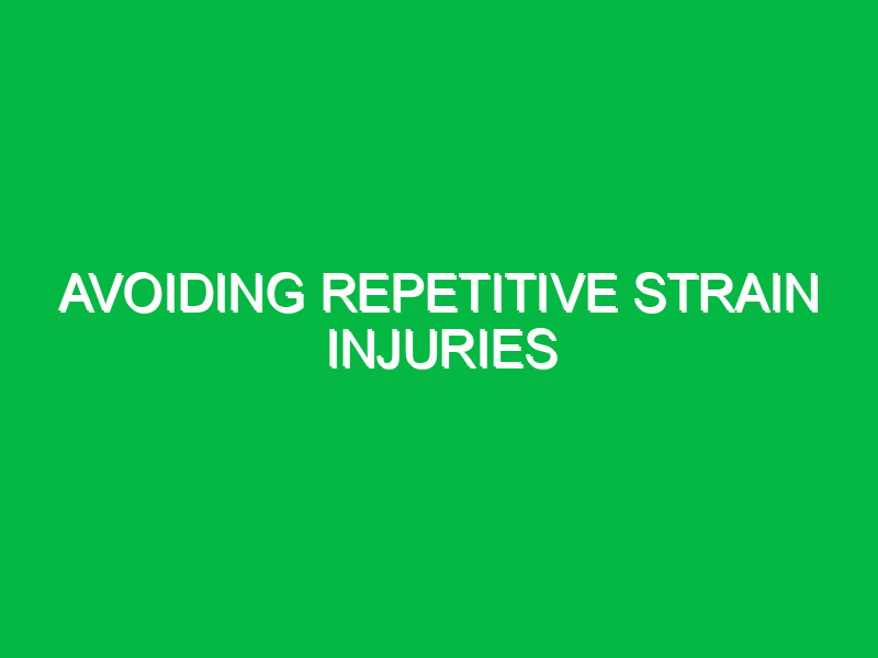 Avoiding repetitive strain injuries