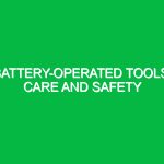 Battery-operated tools: Care and safety