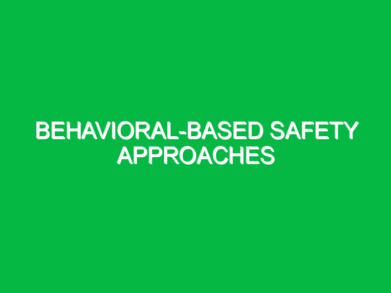 Behavioral-based safety approaches