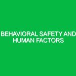 Behavioral Safety and Human Factors