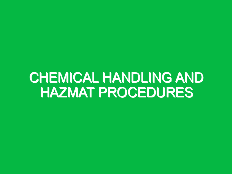 Chemical Handling and HAZMAT Procedures