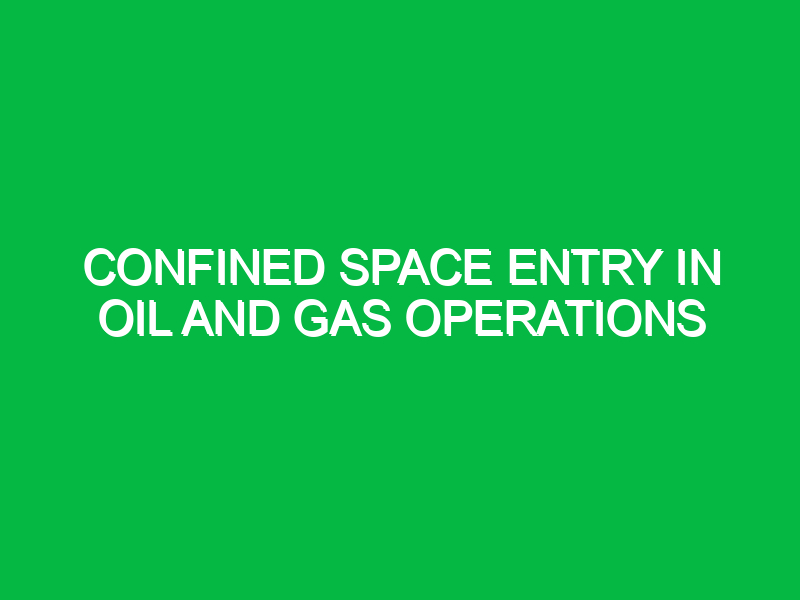 Confined Space Entry in Oil and Gas Operations