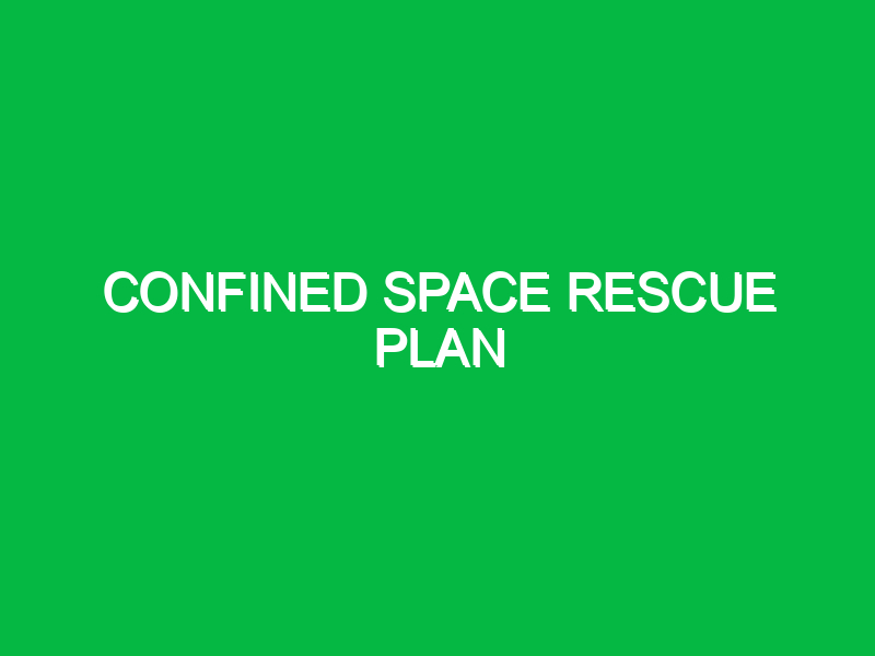 Confined space rescue plan