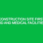 Construction Site First Aid and Medical Facilities