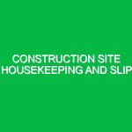 Construction Site Housekeeping and Slip