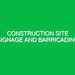 Construction Site Signage and Barricading