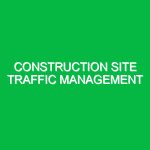 Construction site traffic management