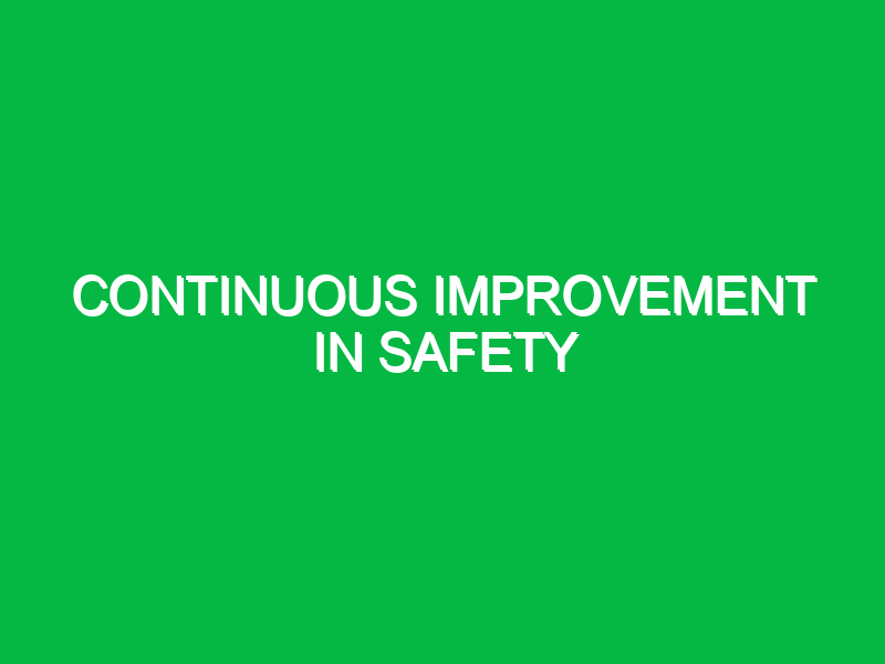 Continuous improvement in safety