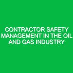 Contractor Safety Management in the Oil and Gas Industry