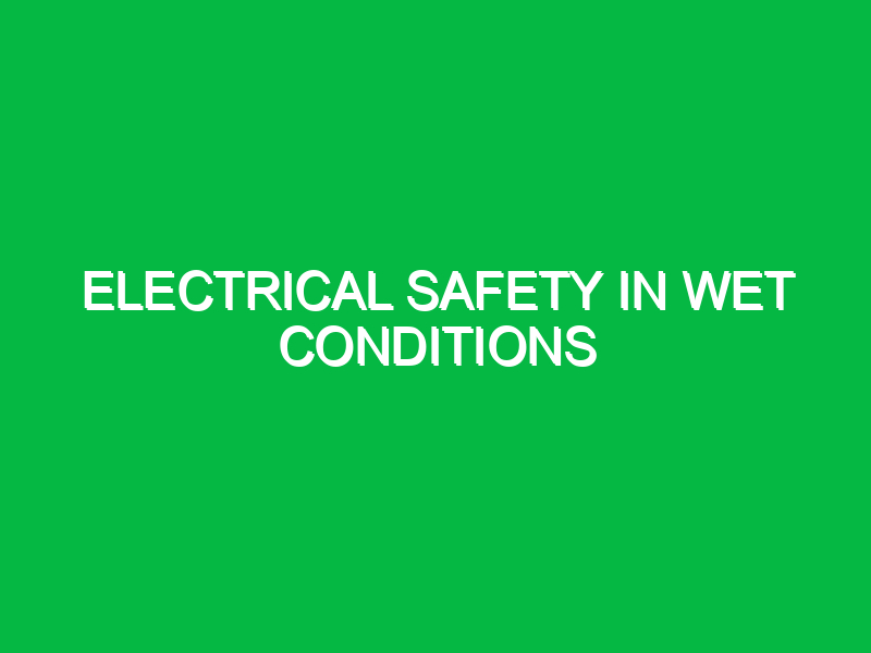 Electrical safety in wet conditions