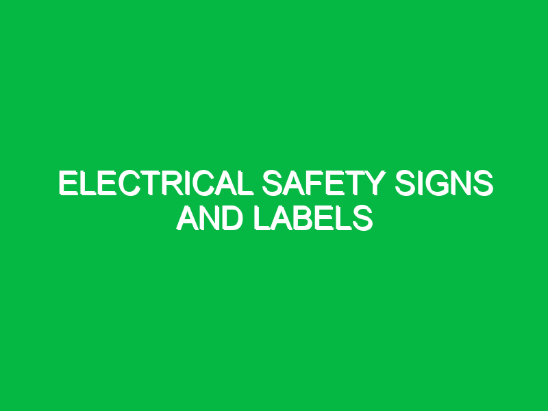 Electrical safety signs and labels