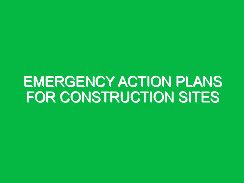 Emergency Action Plans for Construction Sites