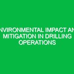 Environmental Impact and Mitigation in Drilling Operations
