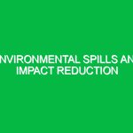 Environmental spills and impact reduction