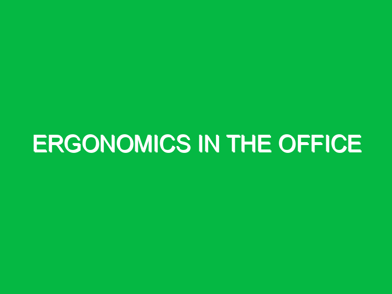 Ergonomics in the office