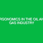 Ergonomics in the Oil and Gas Industry