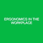 Ergonomics in the workplace